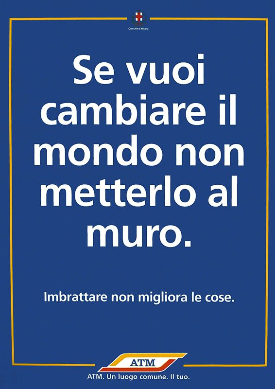 "Se vuoi cambiare il mondo non metterlo al muro.", 1996 "Se vuoi cambiare il mondo non metterlo al muro.", 1996